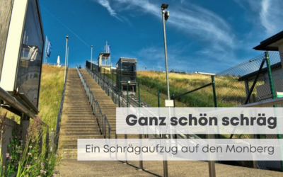 Ganz schön schräg – Schrägaufzug auf den Monberg